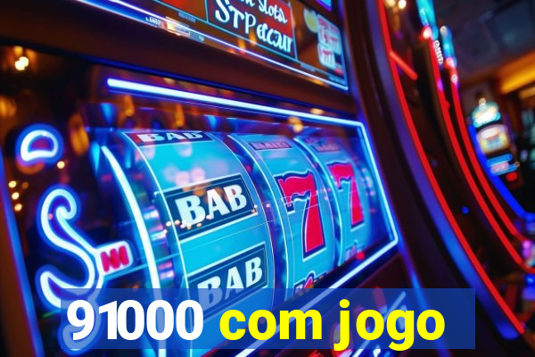 91000 com jogo