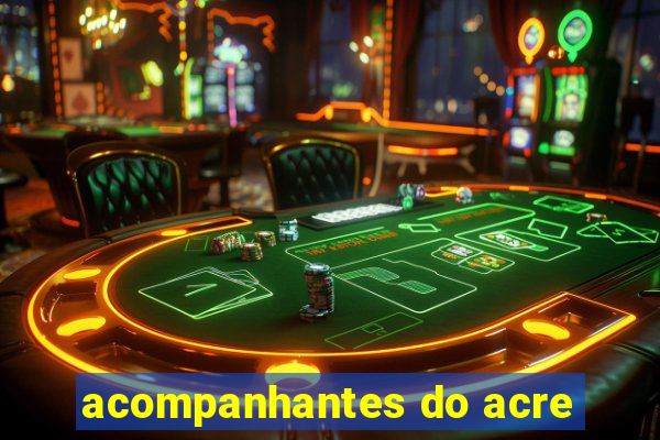 acompanhantes do acre
