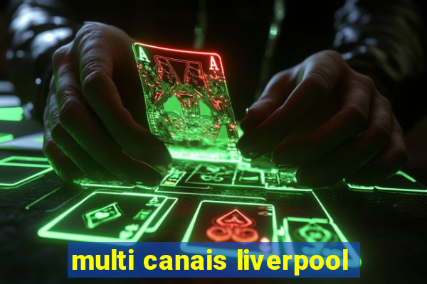 multi canais liverpool