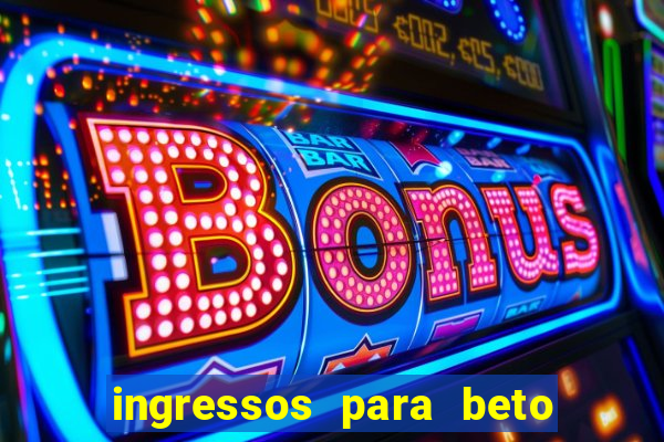ingressos para beto carrero world