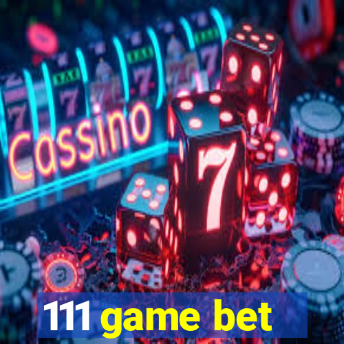 111 game bet