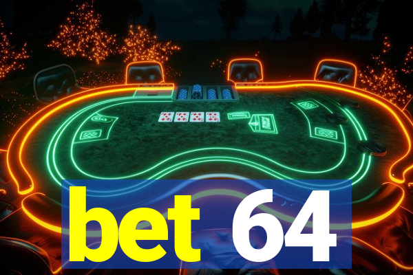 bet 64