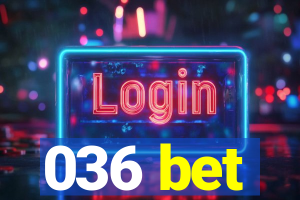 036 bet