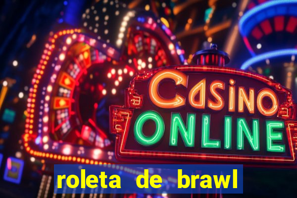 roleta de brawl stars 2024