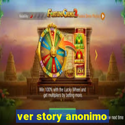ver story anonimo