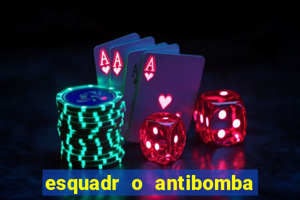 esquadr o antibomba salário quanto ganha um
