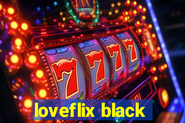 loveflix black