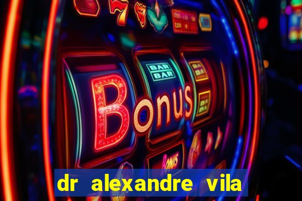 dr alexandre vila nova conselheiro lafaiete