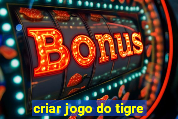 criar jogo do tigre
