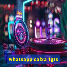 whatsapp caixa fgts