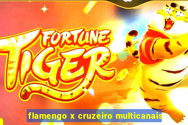 flamengo x cruzeiro multicanais
