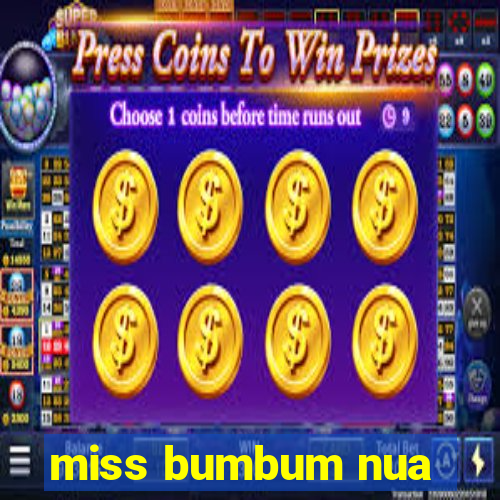 miss bumbum nua