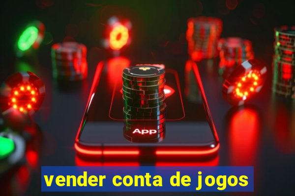 vender conta de jogos