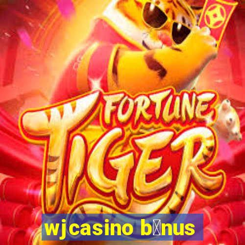 wjcasino b么nus