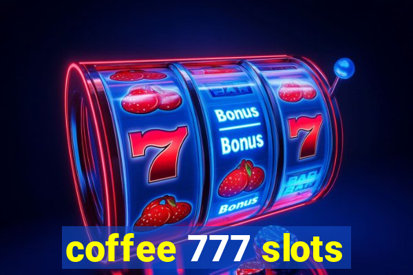 coffee 777 slots