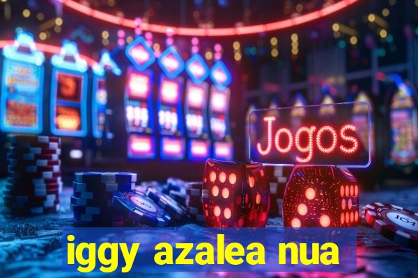 iggy azalea nua