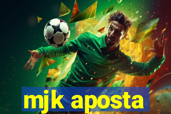 mjk aposta