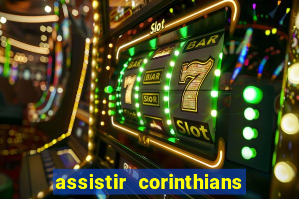 assistir corinthians multi canais