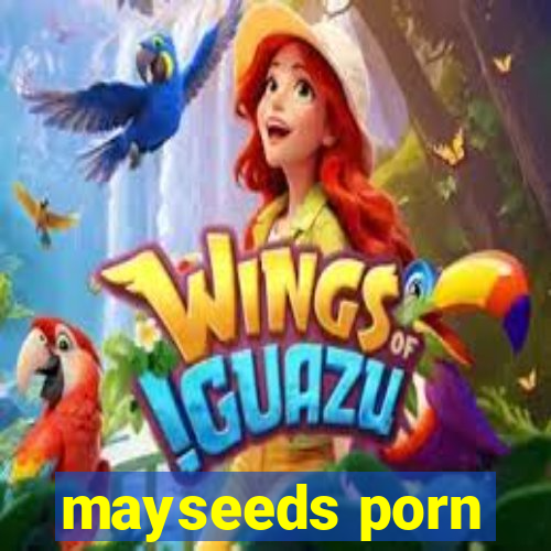 mayseeds porn