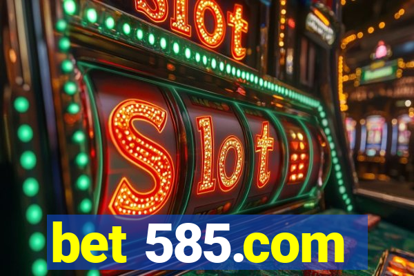bet 585.com