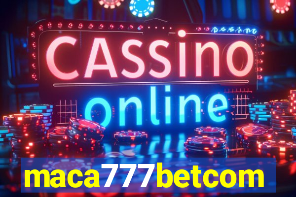 maca777betcom