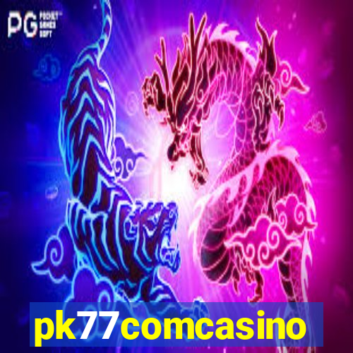 pk77comcasino