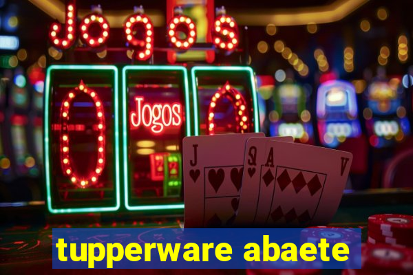 tupperware abaete