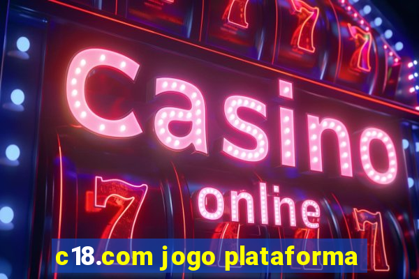 c18.com jogo plataforma