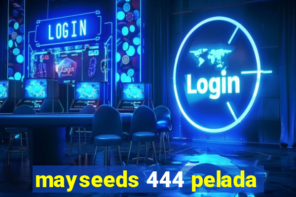 mayseeds 444 pelada