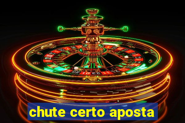 chute certo aposta