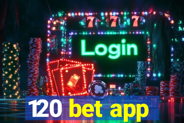 120 bet app