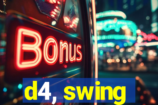 d4, swing