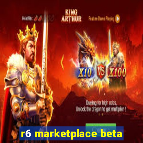 r6 marketplace beta
