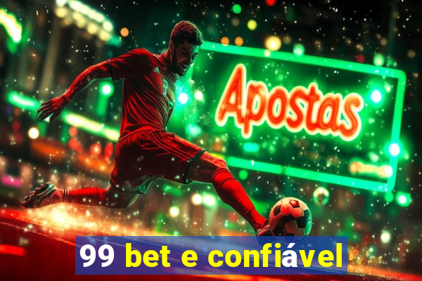 99 bet e confiável