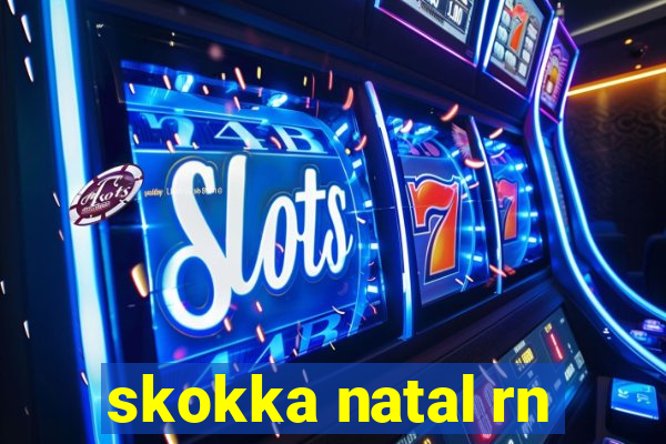 skokka natal rn