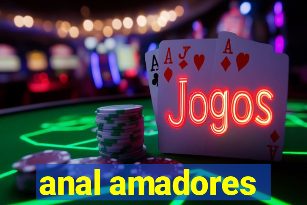 anal amadores