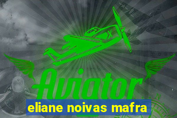 eliane noivas mafra