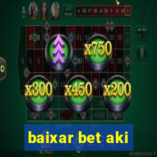 baixar bet aki