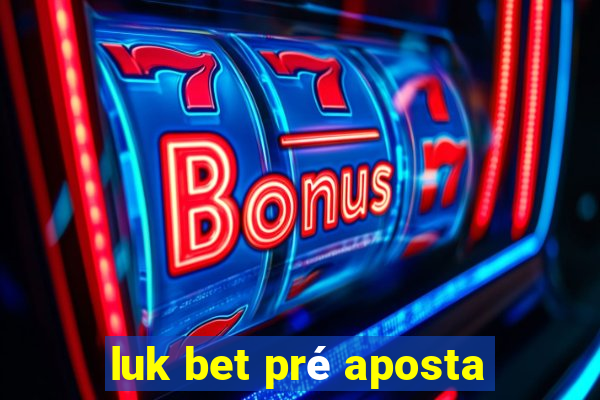 luk bet pré aposta