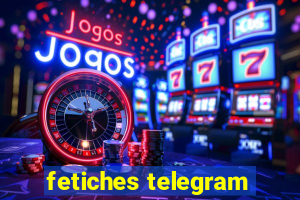 fetiches telegram