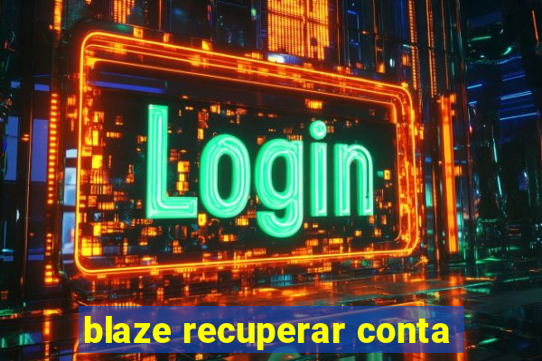 blaze recuperar conta
