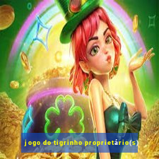 jogo do tigrinho proprietário(s)