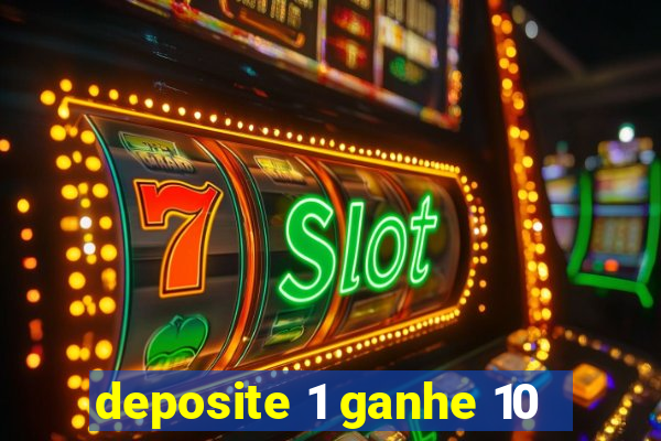 deposite 1 ganhe 10