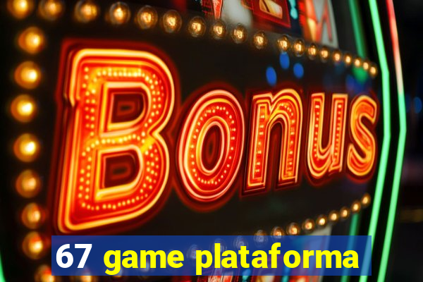 67 game plataforma