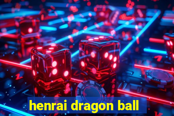 henrai dragon ball