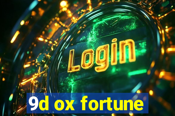 9d ox fortune
