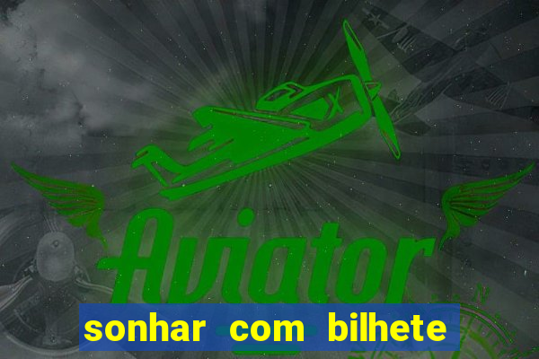 sonhar com bilhete de loteria livro dos sonhos