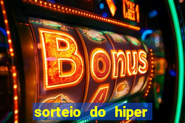 sorteio do hiper cap de hoje ao vivo