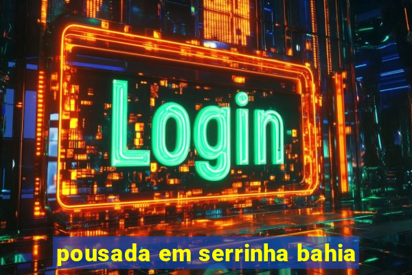 pousada em serrinha bahia