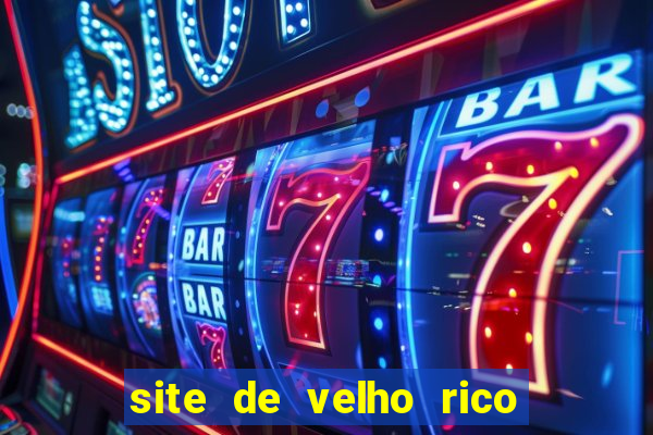 site de velho rico para ganhar pix